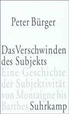 Peter Bürger - Das Verschwinden des Subjekts