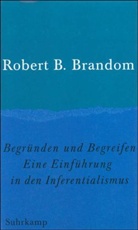 Robert B Brandom, Robert B. Brandom - Begründen und Begreifen