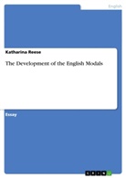 Katharina Reese - The Development of the English Modals