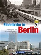 Martin Weltner - Eisenbahn in Berlin