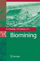 Barrie Johnson, Barrie Johnson, Dougla E Rawlings, Douglas E Rawlings, D. Barrie Johnson, Douglas E. Rawlings - Biomining