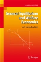 James C Moore, James C. Moore - General Equilibrium and Welfare Economics