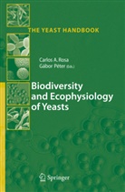 Carlo Augusto Rosa, Carlos Augusto Rosa, Peter, Peter, Gabor Peter, Gábor Péter... - Biodiversity and Ecophysiology of Yeasts