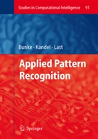 Horst Bunke, Abraha Kandel, Abraham Kandel, Mark Last - Applied Pattern Recognition