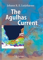 Johann R E Lutjeharms, Johann R. E. Lutjeharms, Johann R.E. Lutjeharms - The Agulhas Current
