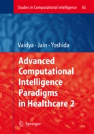 L. C. Jain, Lakhmi C. Jain, Vaidya, S Vaidya, S. Vaidya, Yoshida... - Advanced Computational Intelligence Paradigms in Healthcare - 2. Vol.2