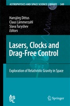 Hansjörg Dittus, Slava G Turyshev, Clau Lämmerzahl, Claus Lämmerzahl, Slava G. Turyshev - Lasers, Clocks and Drag-Free Control