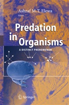 Ashraf M. T. Elewa, Ashraf M.T. Elewa, Ashra M T Elewa, Ashraf M T Elewa - Predation in Organisms