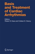 Colleen E. Clancy, E Clancy, E Clancy, Rober E Kass, Robert E Kass, Robert E. Kass... - Basis and Treatment of Cardiac Arrhythmias