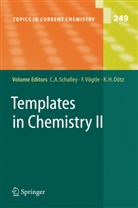 Karl H. Dötz, Karl Heinz Dötz, Karl Heinz Dötz, Christoph A Schalley, Christoph A. Schalley, Frit Vögtle... - Templates in Chemistry II
