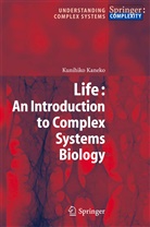 Kunihiko Kaneko - Life: An Introduction to Complex Systems Biology