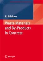 Rafat Siddique - Waste Materials and By-Products in Concrete