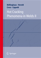 Thomas Boellinghaus, Thomas Böllinghaus, Carl E. Cross, Carl E Cross et al, Hors Herold, Horst Herold... - Hot Cracking Phenomena in Welds II