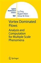 Ruper Klein, Rupert Klein, Omar M Knio, Omar M. Knio, L Ting, Lu Ting - Vortex Dominated Flows