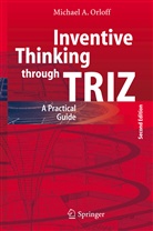 Michael A Orloff, Michael A. Orloff - Inventive Thinking through TRIZ