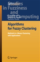 Katsu Honda, Katsuhiro Honda, Hidetom Ichihashi, Hidetomo Ichihashi, Sadaak Miyamoto, Sadaaki Miyamoto - Algorithms for Fuzzy Clustering