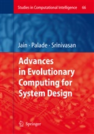 Lakhmi C. Jain, Vasil Palade, Vasile Palade, Srinivasan, Srinivasan, Dipti Srinivasan - Advances in Evolutionary Computing for System Design