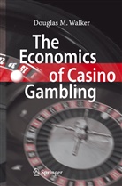 Douglas M Walker, Douglas M. Walker - The Economics of Casino Gambling