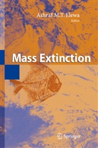 Ashraf M. T. Elewa, Ashraf M.T. Elewa, Ashra M T Elewa, Ashraf M T Elewa - Mass Extinction