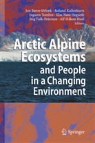 Stig Falk-Petersen, Else N. Hegseth, Alf H. Hoel, Rolan Kallenborn, Roland Kallenborn, Jon Børre Ørbaek... - Arctic Alpine Ecosystems and People in a Changing Environment
