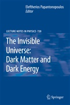 Eleftherio Papantonopoulos, Eleftherios Papantonopoulos, Lefteris Papantonopoulos - The Invisible Universe: Dark Matter and Dark Energy