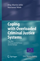 Jörg-Marti Jehle, Jörg-Martin Jehle, Marianne Wade - Coping with Overloaded Criminal Justice Systems