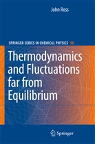 Stephen R. Berry, John Ross - Thermodynamics and Fluctuations far from Equilibrium