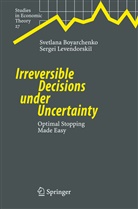 Svetlan Boyarchenko, Svetlana Boyarchenko, Sergei Levendorskii - Irreversible Decisions under Uncertainty