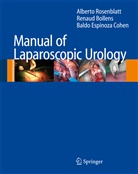 Renau Bollens, Renaud Bollens, Espinoza Cohen, Baldo Espinoza Cohen, Albert Rosenblatt, Alberto Rosenblatt - Manual of Laparoscopic Urology