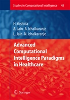 Ajita Ichalkaranje, Nikhil Ichalkaranje, Ajita Ichalkaranje et al, Ashlesh Jain, Ashlesha Jain, Lakhmi C. Jain... - Advanced Computational Intelligence Paradigms in Healthcare - 1. Vol.1