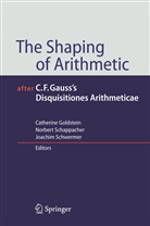 Catherine Goldstein, Norber Schappacher, Norbert Schappacher, Joachim Schwermer - The Shaping of Arithmetic after C.F. Gauss's Disquisitiones Arithmeticae