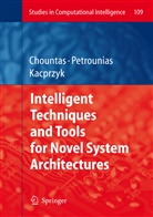 Panagioti Chountas, Panagiotis Chountas, Janusz Kacprzyk, Petrounias, Petrounias, Ilias Petrounias - Intelligent Techniques and Tools for Novel System Architectures