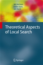 Emil Aarts, Emile Aarts, Emile H. L. Aarts, Jan Korst, Wi Michiels, Wil Michiels - Theoretical Aspects of Local Search