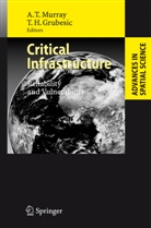 Grubesic, Grubesic, Tony Grubesic, Tony H. Grubesic, Alan T. Murray, Ala T Murray... - Critical Infrastructure