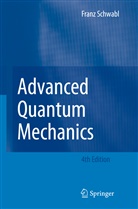 Franz Schwabl, R. Hilton, Angela Lahee - Advanced Quantum Mechanics