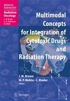 L. W. Brady, H. -P. Heilmann, M. Molls, Martin J. Brown, M. P. Mehta, M.P. Mehta... - Multimodal Concepts for Integration of Cytotoxic Drugs