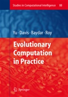Cem Baydar, Cem Baydar et al, Lawrenc Davis, Lawrence Davis, Rajkumar Roy, Tina Yu - Evolutionary Computation in Practice