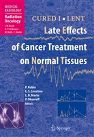Lawrence B Marks et al, L. S. Constine, L.S. Constine, Lawrence B. Marks, Paul Okunieff, Philip Rubin... - CURED I - LENT Late Effects of Cancer Treatment on Normal Tissues