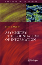 Scott J Muller, Scott J. Muller - Asymmetry: The Foundation of Information