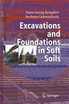 Berhane Gebreselassie, Hans-Geor Kempfert, Hans-Georg Kempfert, Oliver Reul - Excavations and Foundations in Soft Soils
