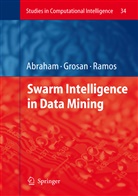 Ajith Abraham, Crin Grosan, Crina Grosan, Vitorino Ramos - Swarm Intelligence in Data Mining
