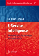 Jie Lu, D Ruan, Da Ruan, Guangquan Zhang - E-Service Intelligence