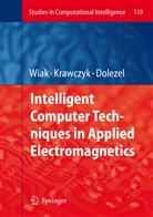 Ivo Dolezel, Andrze Krawczyk, Andrzej Krawczyk, Slawomir Wiak - Intelligent Computer Techniques in Applied Electromagnetics