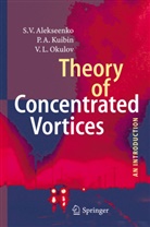 S Alekseenko, S V Alekseenko, S. V. Alekseenko, S.V. Alekseenko, P Kuibin, P A Kuibin... - Theory of Concentrated Vortices