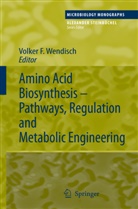 Volke F Wendisch, Volker F Wendisch, Volker F. Wendisch - Amino Acid Biosynthesis - Pathways, Regulation and Metabolic Engineering