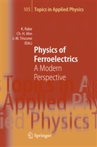 Charles H. Ahn, Charle H Ahn, Charles H Ahn, Karin M. Rabe, Jean-Marc Triscone - Physics of Ferroelectrics