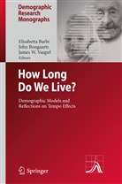 Elisabetta Barbi, Joh Bongaarts, John Bongaarts, James W. Vaupel, James W Vaupel - How Long Do We Live?