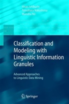 Hisa Ishibuchi, Hisao Ishibuchi, Tomohar Nakashima, Tomoharu Nakashima, Manabu Nii - Classification and Modeling with Linguistic Information Granules