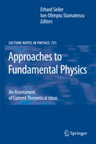 Seiler, Seiler, Erhard Seiler, Ion-Olimpi Stamatescu, Ion-Olimpiu Stamatescu - Approaches to Fundamental Physics
