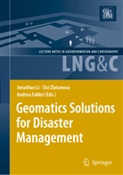 Andrea Fabbri, Andrea G. Fabbri, Jonathan Li, Sis Zlatanova, Sisi Zlatanova - Geomatics Solutions for Disaster Management